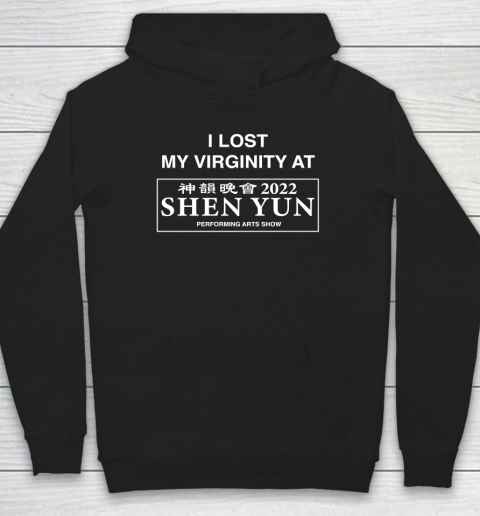 I Lost My Virginity at Shen Yun Hoodie