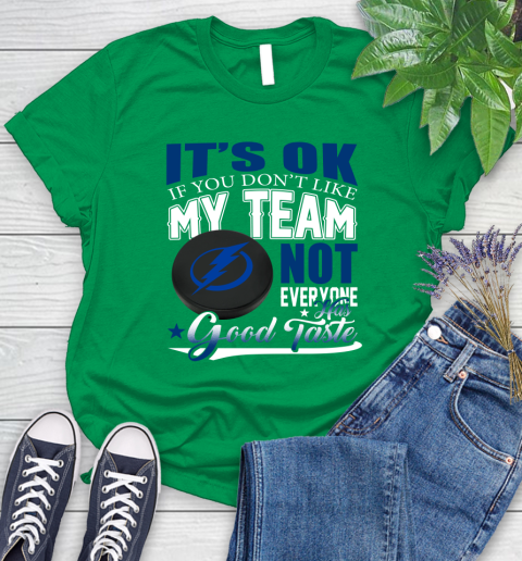 Tampa Bay Lightning NHL Hockey You Don't Like My Team Not Everyone Has Good Taste Women's T-Shirt 9