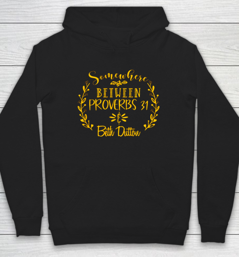 Somewhere Between Proverbs 31 Beth Dutton Hoodie