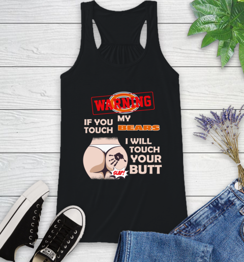 Chicago Bears NFL Football Warning If You Touch My Team I Will Touch My Butt Racerback Tank