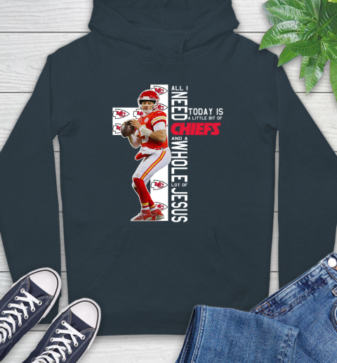 Patrick Mahomes All I Need Today Is A Little Bit Of Chiefs And A Whole Lot Of Jesus Hoodie 7