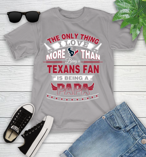 NFL The Only Thing I Love More Than Being A Houston Texans Fan Is Being A Papa Football Youth T-Shirt 4