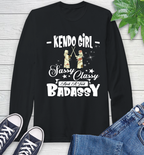 Kendo Girl Sassy Classy And A Tad Badassy Long Sleeve T-Shirt