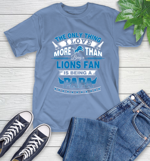 NFL The Only Thing I Love More Than Being A Detroit Lions Fan Is Being A Papa Football T-Shirt 12