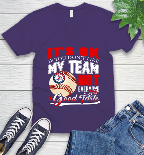 Texas Rangers MLB Baseball You Don't Like My Team Not Everyone Has Good Taste V-Neck T-Shirt 9