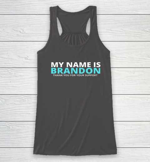 My Name is Brandon Thank You For Your Support Racerback Tank 7