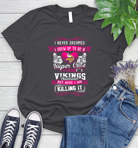 Minnesota Vikings NFL Football I Never Dreamed I Grew Up To Be A Super Cute Cheerleader Women's T-Shirt 8