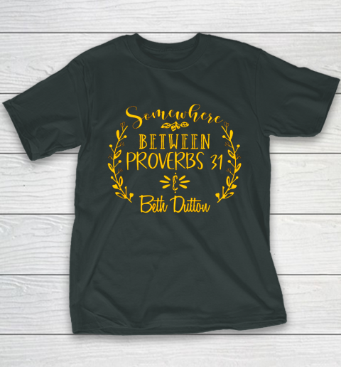 Somewhere Between Proverbs 31 Beth Dutton Youth T-Shirt 4