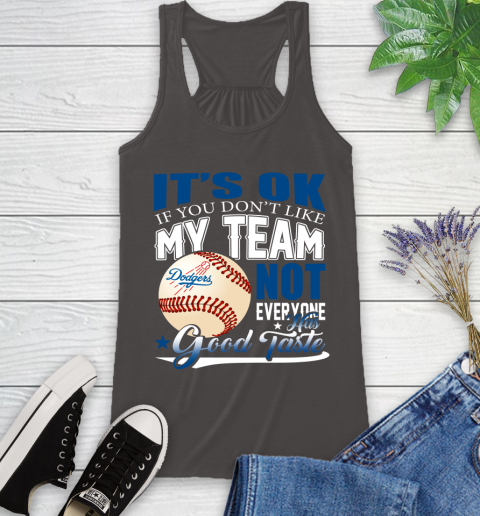 Los Angeles Dodgers MLB Baseball You Don't Like My Team Not Everyone Has Good Taste Racerback Tank 11
