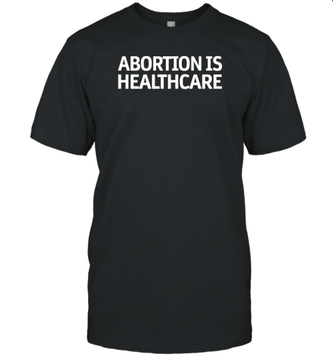 Abortion Is Healthcare Unisex Jersey Tee