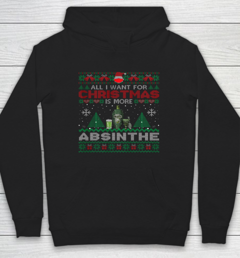 All I Want For Christmas Is More Absinthe Funny Ugly Hoodie