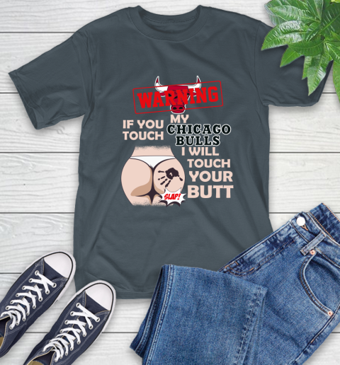 Chicago Bulls NBA Basketball Warning If You Touch My Team I Will Touch My Butt T-Shirt 10