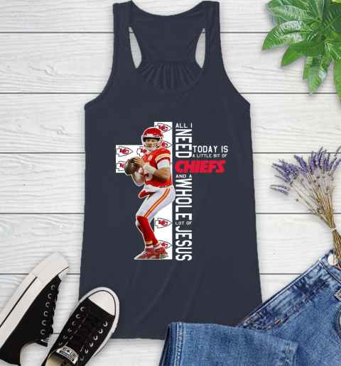 Patrick Mahomes All I Need Today Is A Little Bit Of Chiefs And A Whole Lot Of Jesus Racerback Tank 10