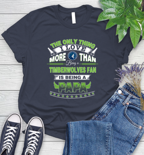 NBA The Only Thing I Love More Than Being A Minnesota Timberwolves Fan Is Being A Papa Basketball Women's T-Shirt 14