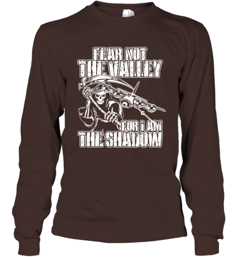 Fear Not The Valley For I Am The Shadow Hoodie T shirt Sweater Long Sleeve