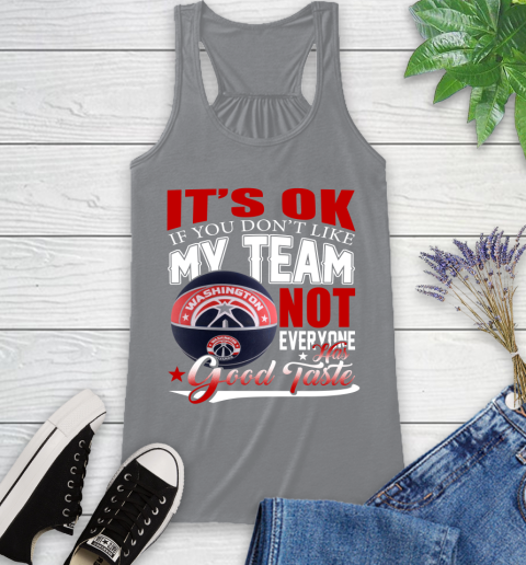 NBA It's Ok If You Don't Like My Team Washington Wizards Not Everyone Has Good Taste Basketball Racerback Tank 4