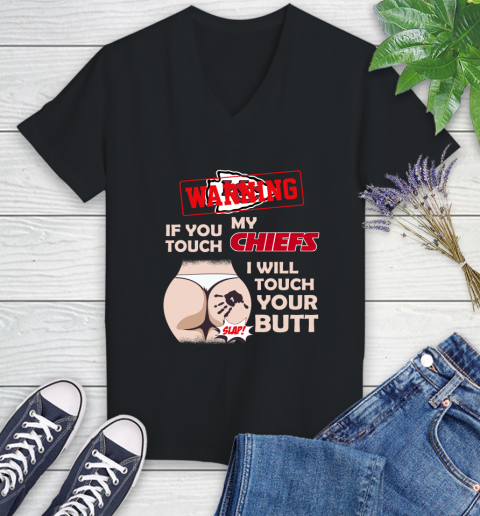 Kansas City Chiefs NFL Football Warning If You Touch My Team I Will Touch My Butt Women's V-Neck T-Shirt