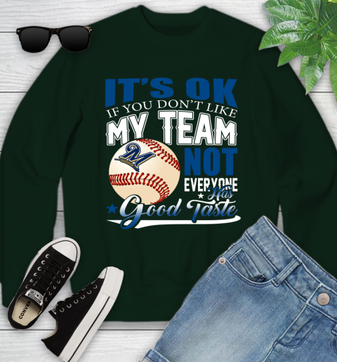 Milwaukee Brewers MLB Baseball You Don't Like My Team Not Everyone Has Good Taste Youth Sweatshirt 9