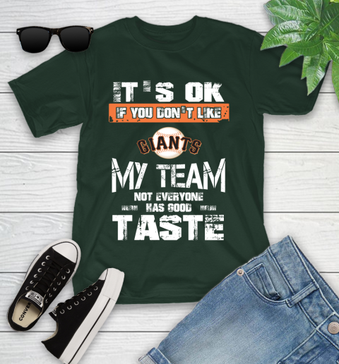 San Francisco Giants MLB Baseball It's Ok If You Don't Like My Team Not Everyone Has Good Taste Youth T-Shirt 5