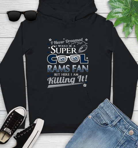 Los Angeles Rams NFL Football I Never Dreamed I Would Be Super Cool Fan Youth Hoodie Los Angeles Rams NFL Football I Never Dreamed I Would Be Super Cool Fan Youth Hoodie