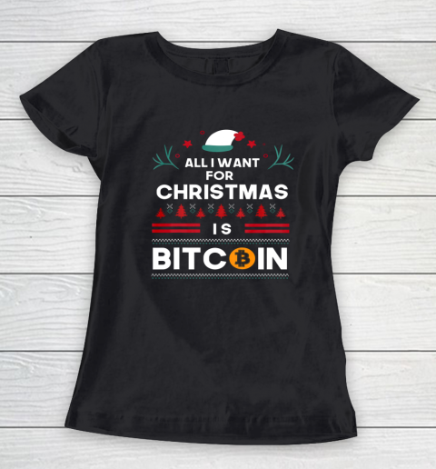 All I Want For Christmas Is Bitcoin Funny Ugly Women's T-Shirt