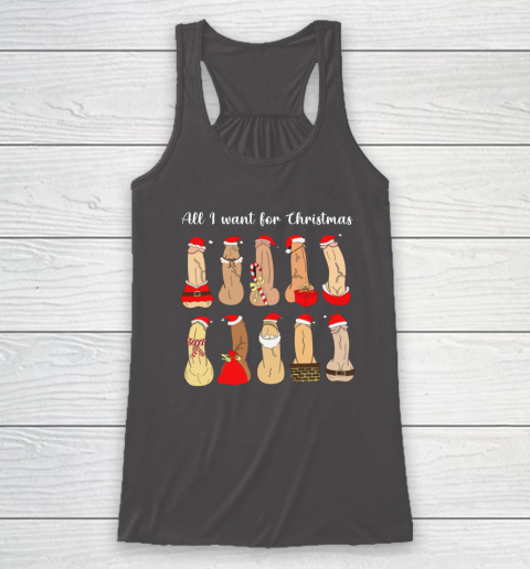 All I Want For Christmas Is Cock Funny Christmas Racerback Tank 7