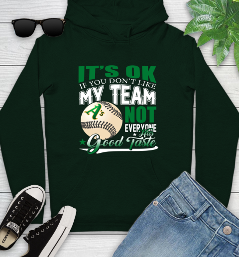 Oakland Athletics MLB Baseball You Don't Like My Team Not Everyone Has Good Taste Youth Hoodie 14