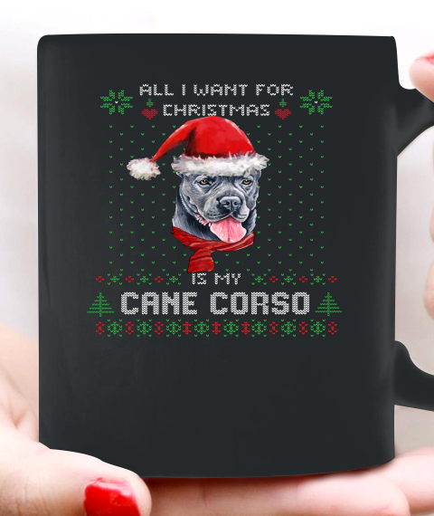 All I Want For Christmas Is My Cane Corso Ugly Ceramic Mug 11oz