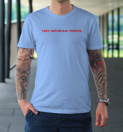 Very Important Person T-Shirt 7