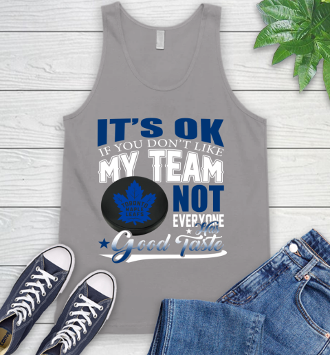 Toronto Maple Leafs NHL Hockey You Don't Like My Team Not Everyone Has Good Taste Tank Top 3