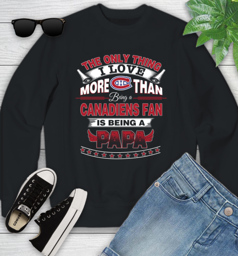 NHL The Only Thing I Love More Than Being A Montreal Canadiens Fan Is Being A Papa Hockey Youth Sweatshirt