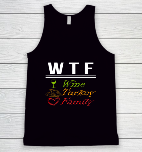 Wine Turkey Family W T F Funny Thanksgiving Day Quote Tank Top