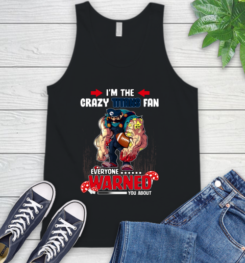 Tennessee Titans NFL Football Mario I'm The Crazy Fan Everyone Warned You About Tank Top