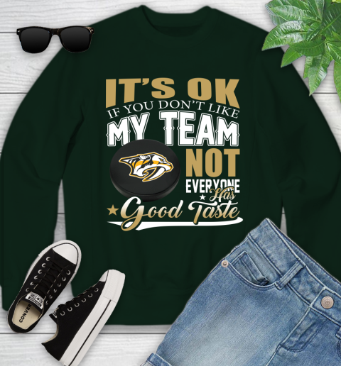 Nashville Predators NHL Hockey You Don't Like My Team Not Everyone Has Good Taste Youth Sweatshirt 9