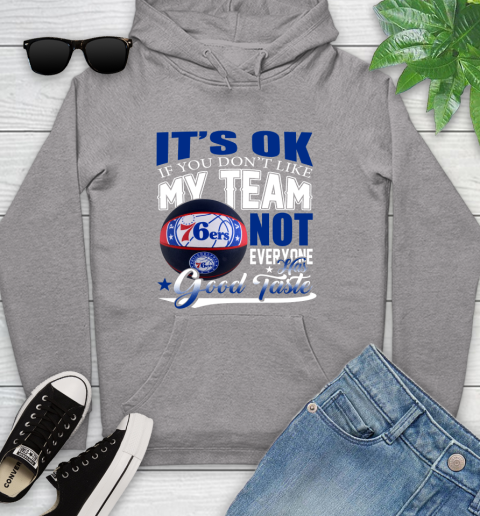 NBA It's Ok If You Don't Like My Team Philadelphia 76ers Not Everyone Has Good Taste Basketball Youth Hoodie 6