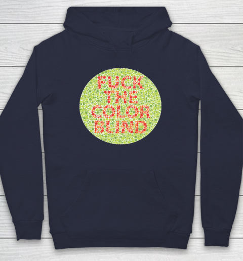 Fuck The Color Blind Funny Hoodie 8