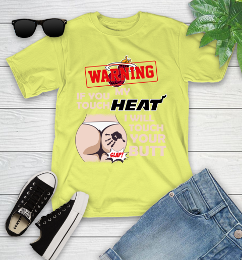 Miami Heat NBA Basketball Warning If You Touch My Team I Will Touch My Butt Youth T-Shirt 10