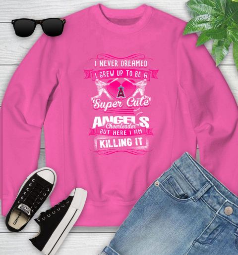 Los Angeles Angels MLB Baseball I Never Dreamed I Grew Up To Be A Super Cute Cheerleader Youth Sweatshirt 6