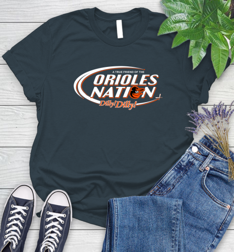 MLB A True Friend Of The Baltimore Orioles Dilly Dilly Baseball Sports Women's T-Shirt 11
