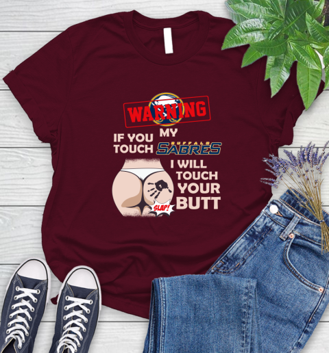 Buffalo Sabres NHL Hockey Warning If You Touch My Team I Will Touch My Butt Women's T-Shirt 7
