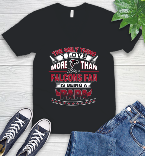 NFL The Only Thing I Love More Than Being A Atlanta Falcons Fan Is Being A Papa Football V-Neck T-Shirt