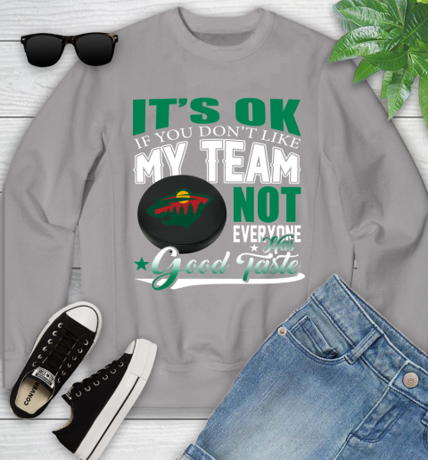 Minnesota Wild NHL Hockey You Don't Like My Team Not Everyone Has Good Taste Youth Sweatshirt 3