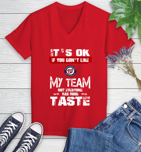 Washington Nationals MLB Baseball It's Ok If You Don't Like My Team Not Everyone Has Good Taste Women's V-Neck T-Shirt - Image 12