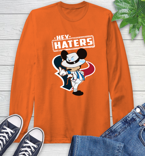 NFL Hey Haters Mickey Football Sports Houston Texans Long Sleeve T-Shirt 4