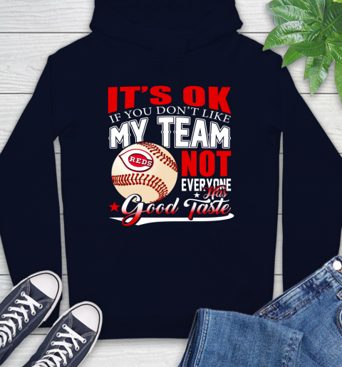 Cincinnati Reds MLB Baseball You Don't Like My Team Not Everyone Has Good Taste Hoodie 3