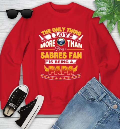 NHL The Only Thing I Love More Than Being A Buffalo Sabres Fan Is Being A Papa Hockey Youth Sweatshirt 8