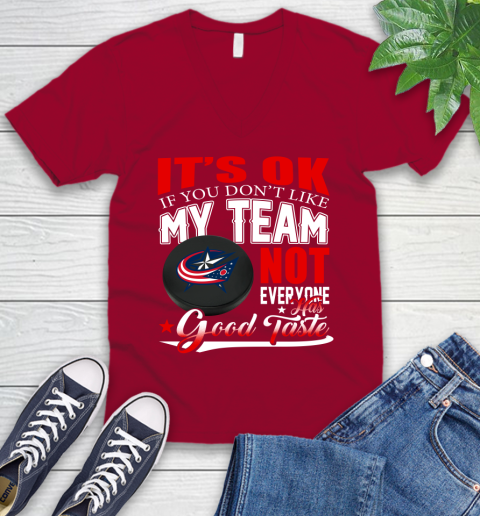 Columbus Blue Jackets NHL Hockey You Don't Like My Team Not Everyone Has Good Taste V-Neck T-Shirt 7