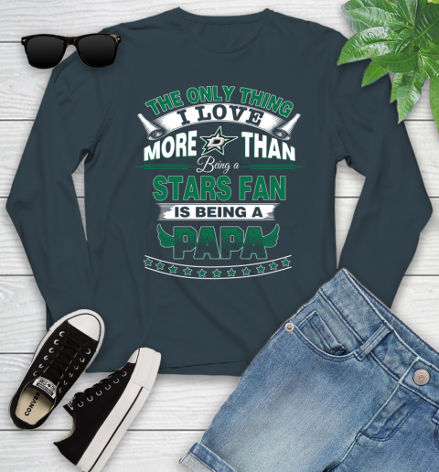 NHL The Only Thing I Love More Than Being A Dallas Stars Fan Is Being A Papa Hockey Youth Long Sleeve 9