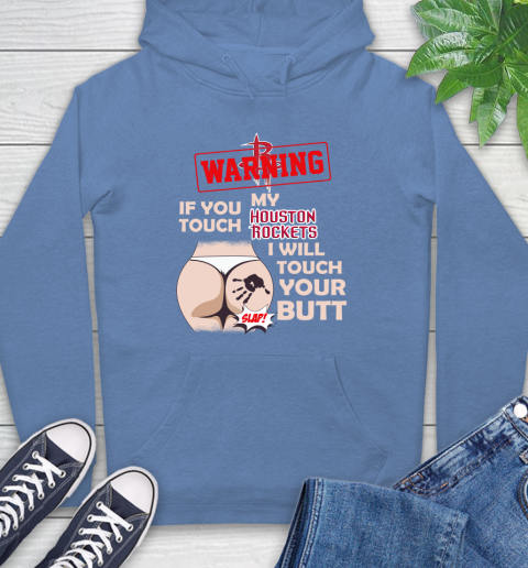 Houston Rockets NBA Basketball Warning If You Touch My Team I Will Touch My Butt Hoodie 11