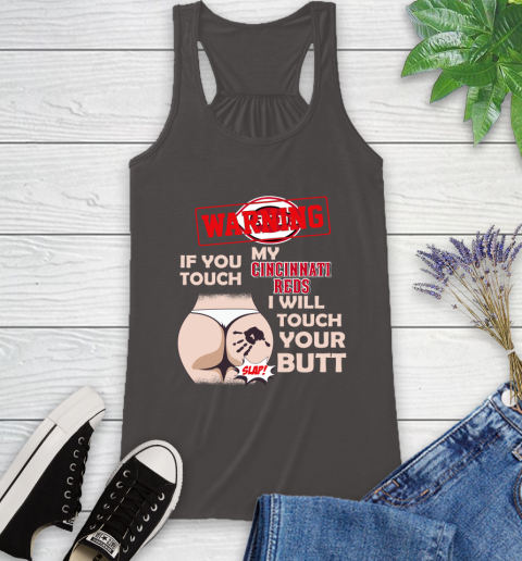 Cincinnati Reds MLB Baseball Warning If You Touch My Team I Will Touch My Butt Racerback Tank 11